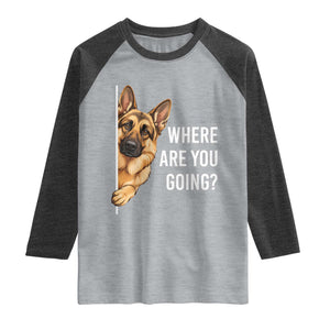 Where are You Going Funny German Shepherd Dog Raglan Shirt TS11 Heather Gray Heather Charcoal Print Your Wear