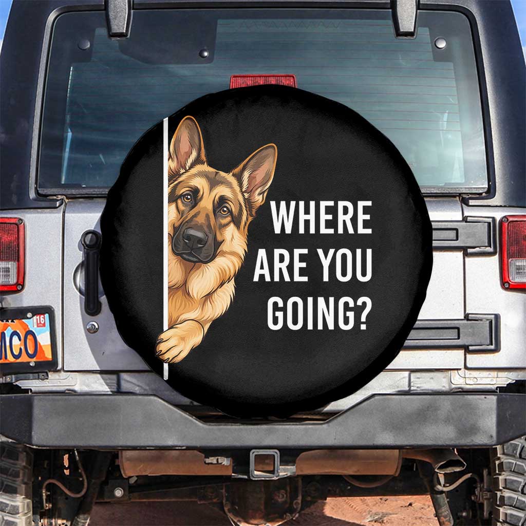 Where are You Going Funny German Shepherd Dog Spare Tire Cover TS11 No hole Black Print Your Wear