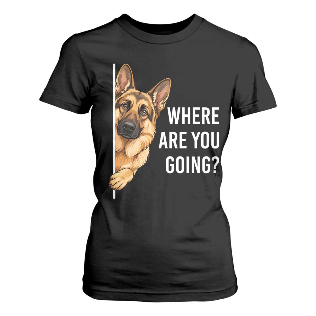Where are You Going Funny German Shepherd Dog T Shirt For Women TS11 Black Print Your Wear