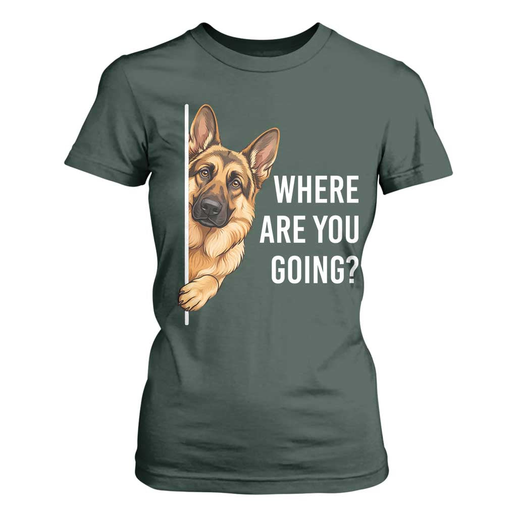 Where are You Going Funny German Shepherd Dog T Shirt For Women TS11 Dark Forest Green Print Your Wear