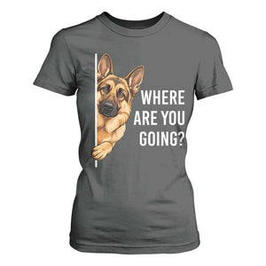Where are You Going Funny German Shepherd Dog T Shirt For Women TS11 Dark Heather Print Your Wear