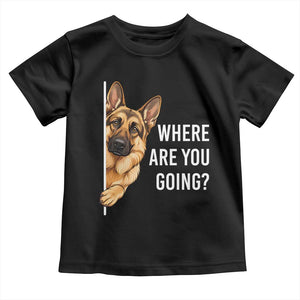 Where are You Going Funny German Shepherd Dog Toddler T Shirt TS11 Black Print Your Wear