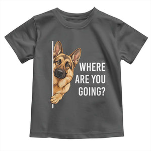 Where are You Going Funny German Shepherd Dog Toddler T Shirt TS11 Dark Heather Print Your Wear