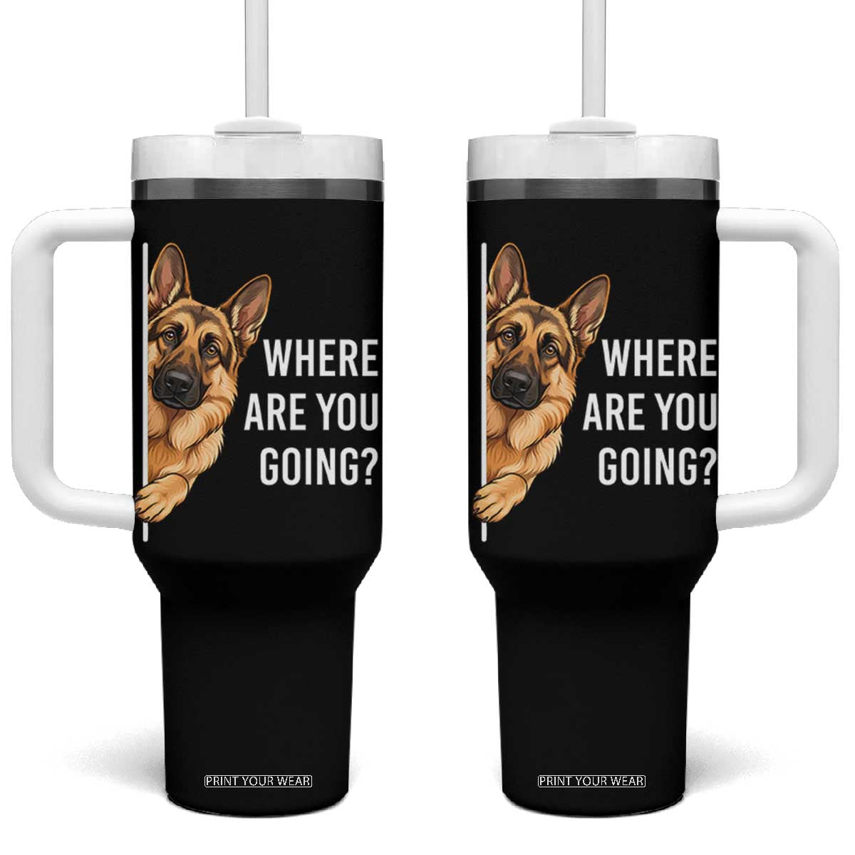 Where are You Going Funny German Shepherd Dog Tumbler With Handle TS11 One Size: 40 oz Black Print Your Wear