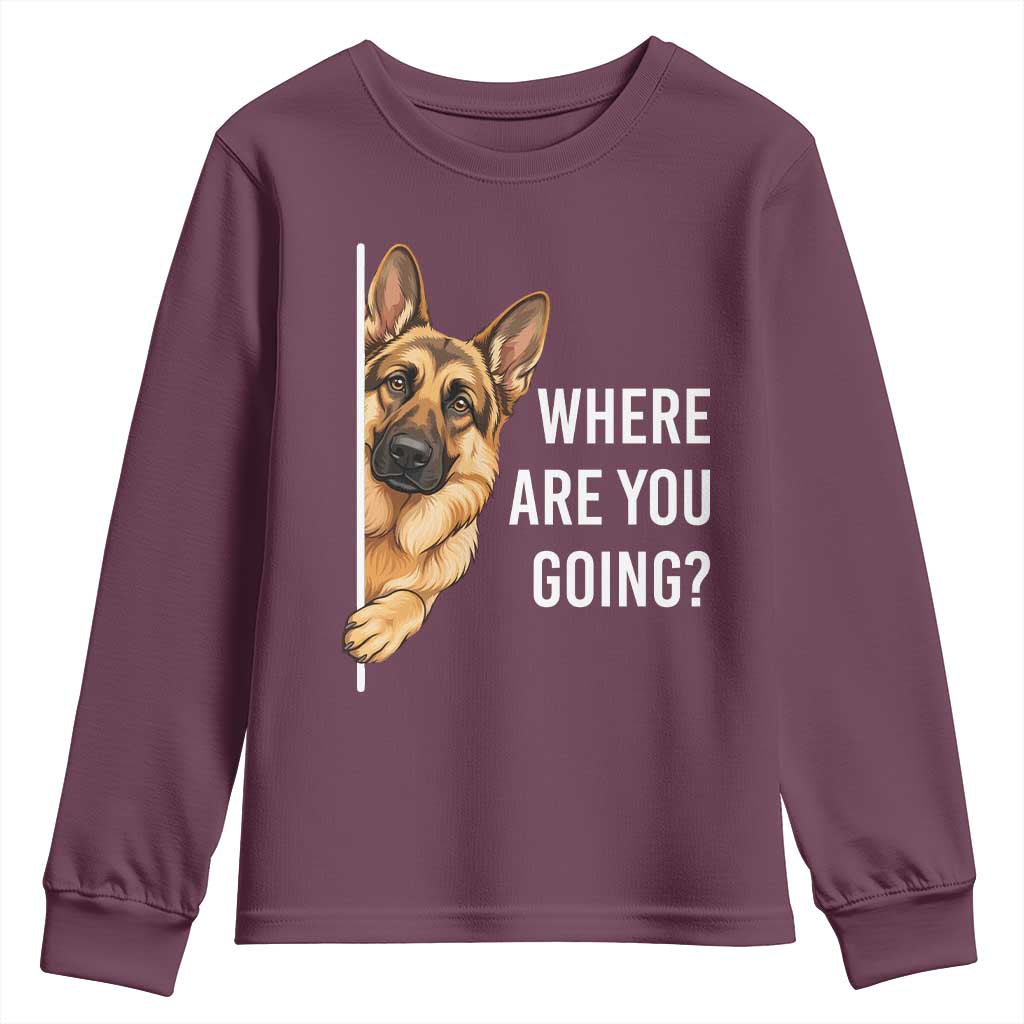 Where are You Going Funny German Shepherd Dog Youth Sweatshirt TS11 Maroon Print Your Wear