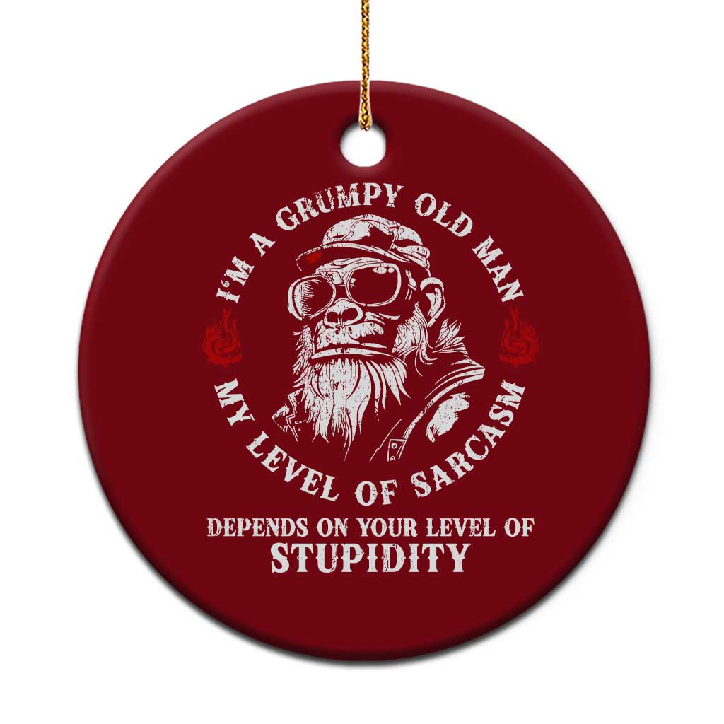 I Am A Grumpy Old Man My Level Of Sarcasm Depends On Your Level Of Stupidity Ceramic Ornament Funny Old Bigfoot