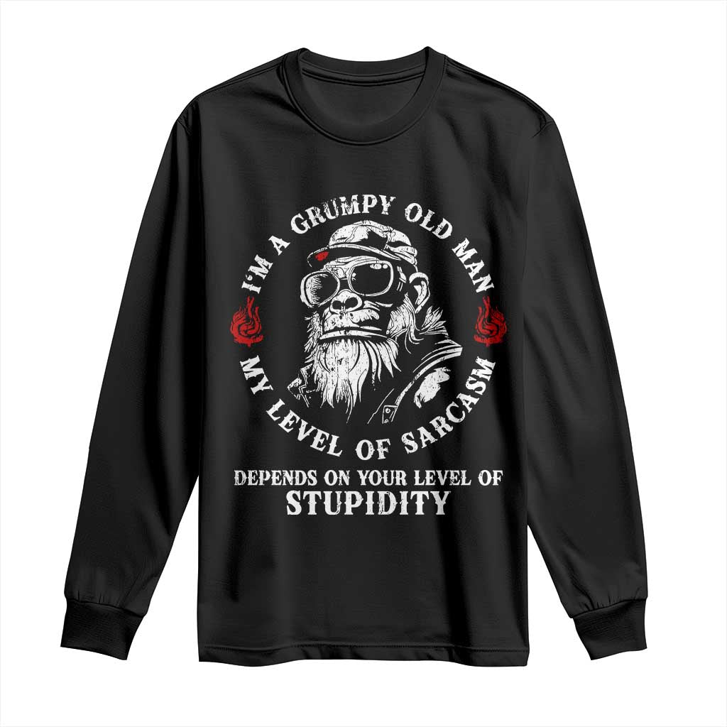 I Am A Grumpy Old Man My Level Of Sarcasm Depends On Your Level Of Stupidity Long Sleeve Shirt Funny Old Bigfoot