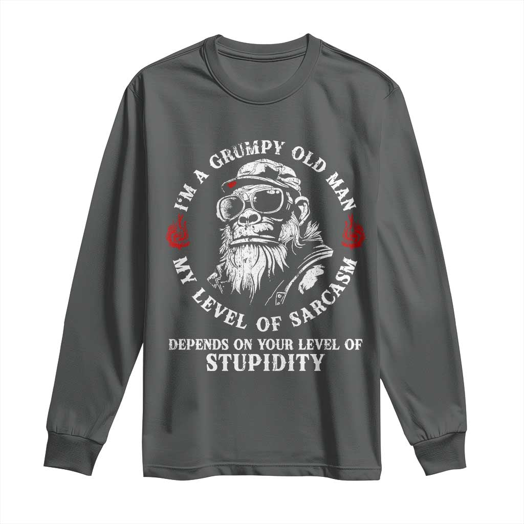 I Am A Grumpy Old Man My Level Of Sarcasm Depends On Your Level Of Stupidity Long Sleeve Shirt Funny Old Bigfoot