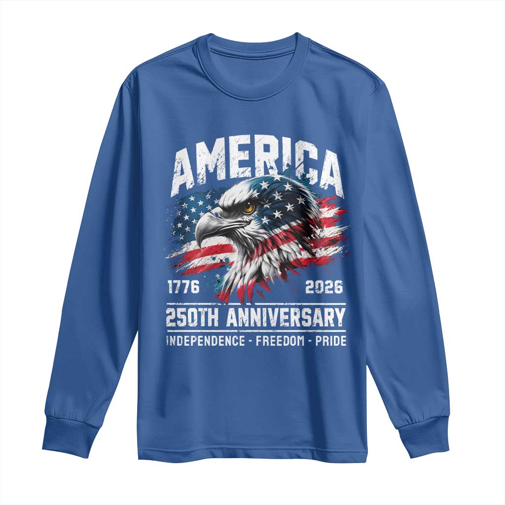 America 250th Anniversary Long Sleeve Shirt USA Patriotic Eagle 1776 2026 Independence Freedom Pride TS11 Royal Blue Print Your Wear
