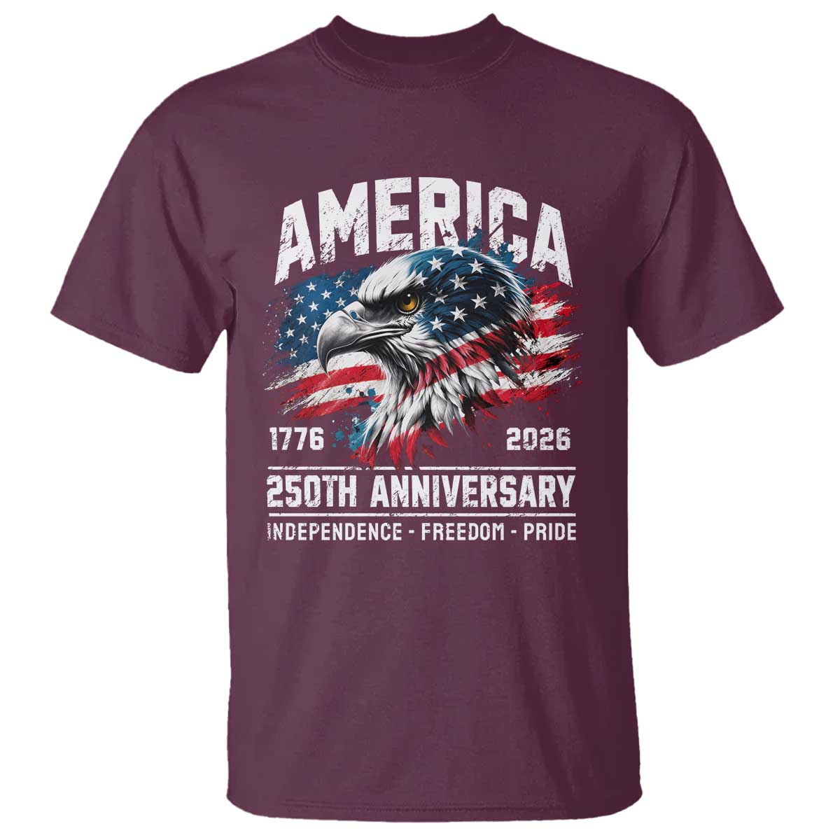 America 250th Anniversary T Shirt USA Patriotic Eagle 1776 2026 Independence Freedom Pride TS11 Maroon Print Your Wear