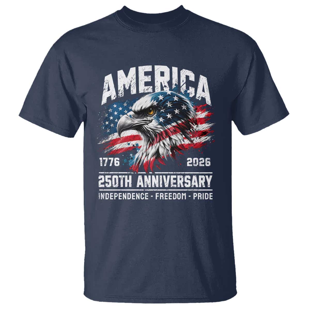 America 250th Anniversary T Shirt USA Patriotic Eagle 1776 2026 Independence Freedom Pride TS11 Navy Print Your Wear