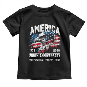 America 250th Anniversary Toddler T Shirt USA Patriotic Eagle 1776 2026 Independence Freedom Pride TS11 Black Print Your Wear