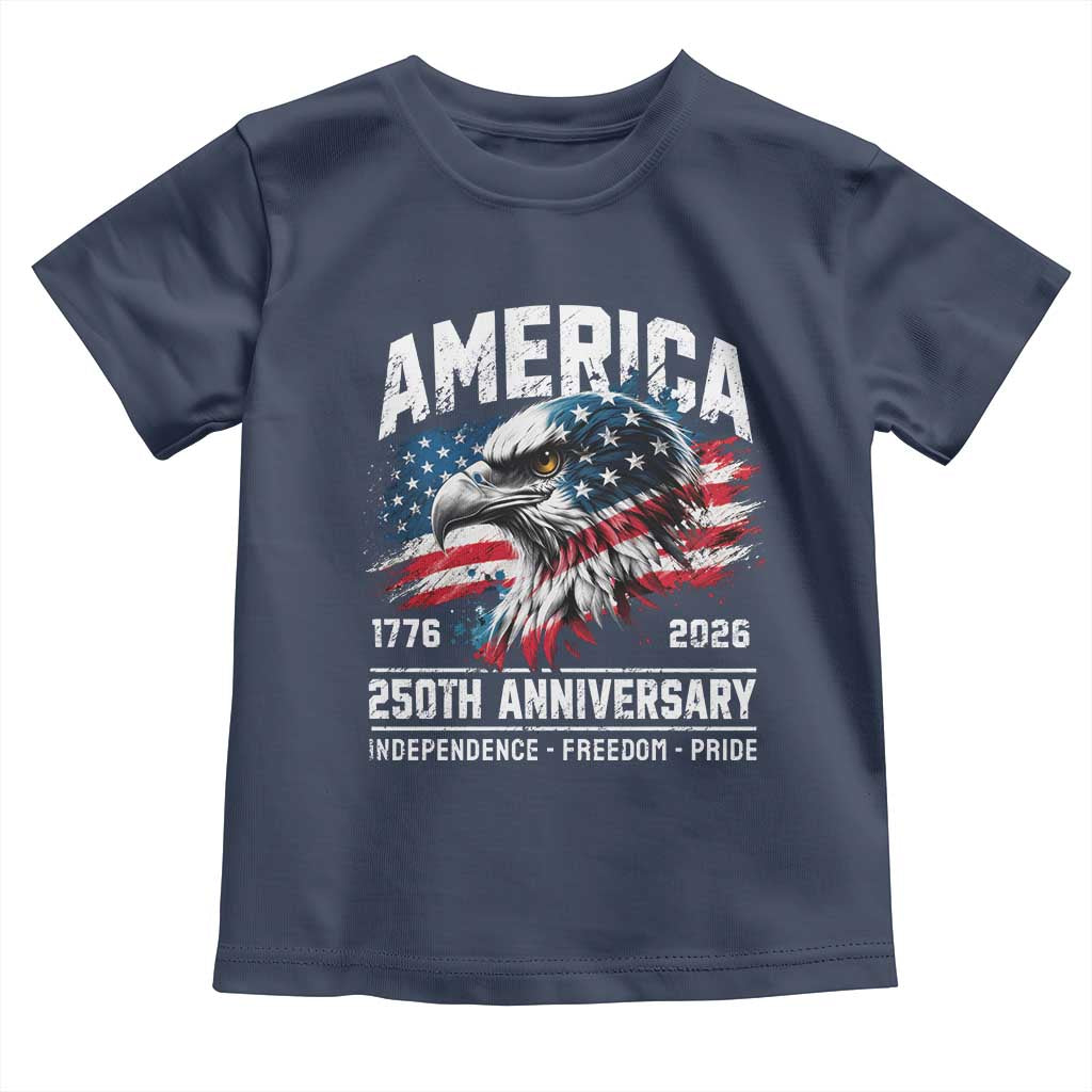America 250th Anniversary Toddler T Shirt USA Patriotic Eagle 1776 2026 Independence Freedom Pride TS11 Navy Print Your Wear