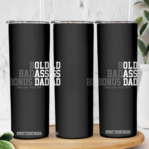 Bold Badass Bonus Dad Skinny Tumbler Old Ass Dad Funny Father's Day Gift TS11 Print Your Wear