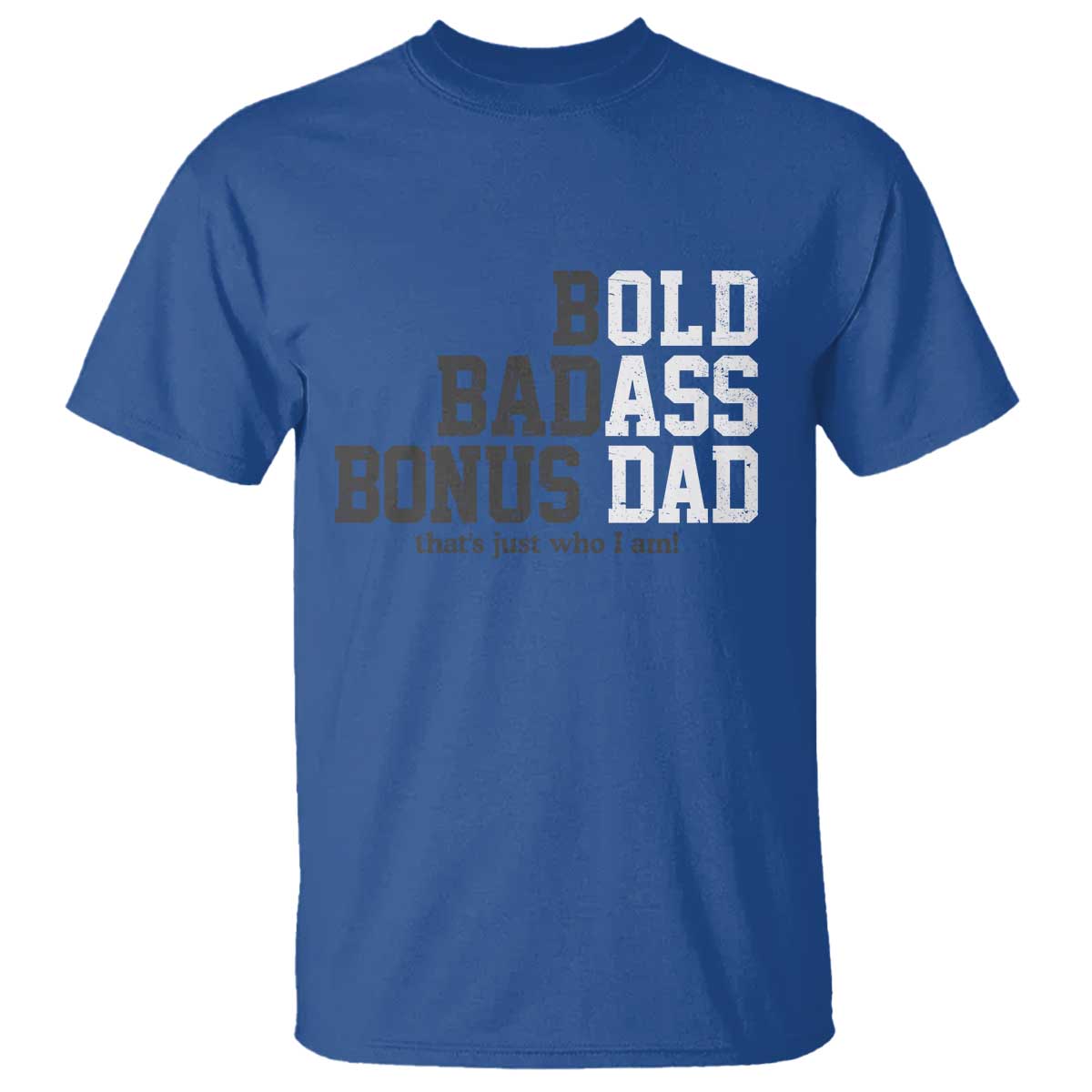 Bold Badass Bonus Dad T Shirt Old Ass Dad Funny Father's Day Gift TS11 Royal Blue Print Your Wear