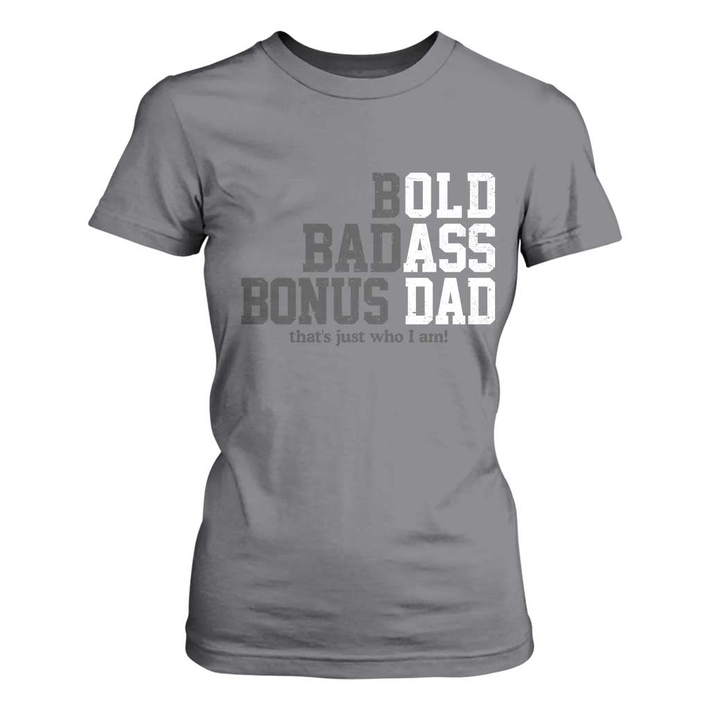 Bold Badass Bonus Dad T Shirt For Women Old Ass Dad Funny Father's Day Gift TS11 Charcoal Print Your Wear