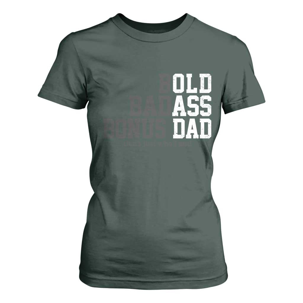 Bold Badass Bonus Dad T Shirt For Women Old Ass Dad Funny Father's Day Gift TS11 Dark Forest Green Print Your Wear