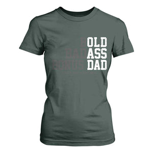 Bold Badass Bonus Dad T Shirt For Women Old Ass Dad Funny Father's Day Gift TS11 Dark Forest Green Print Your Wear