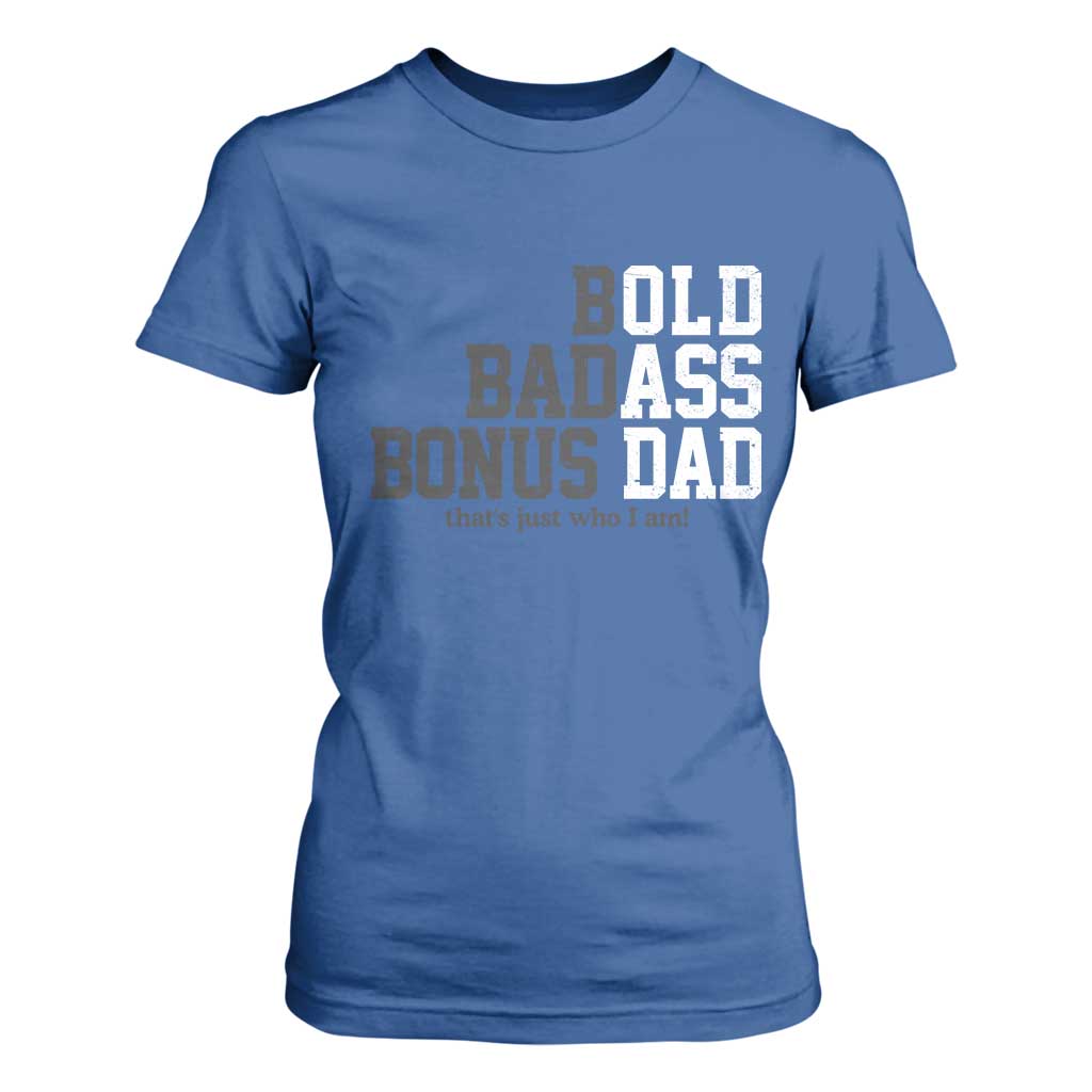 Bold Badass Bonus Dad T Shirt For Women Old Ass Dad Funny Father's Day Gift TS11 Royal Blue Print Your Wear