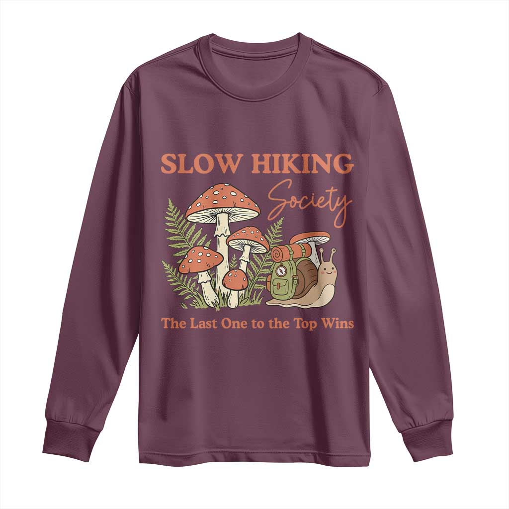 Slow Hiking Society The Last One to The Top Wins Long Sleeve Shirt Funny Snail Mountaineering TS11 Maroon Print Your Wear
