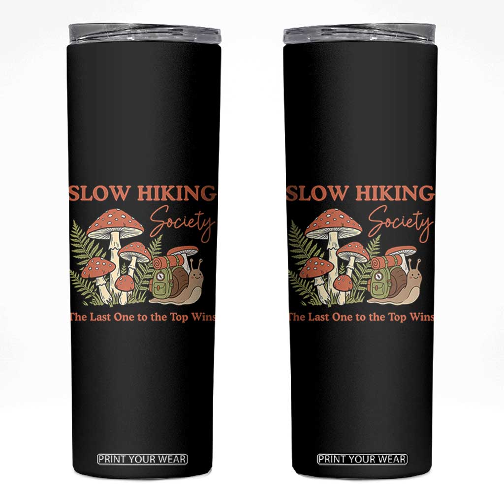 Slow Hiking Society The Last One to The Top Wins Skinny Tumbler Funny Snail Mountaineering TS11 Black Print Your Wear