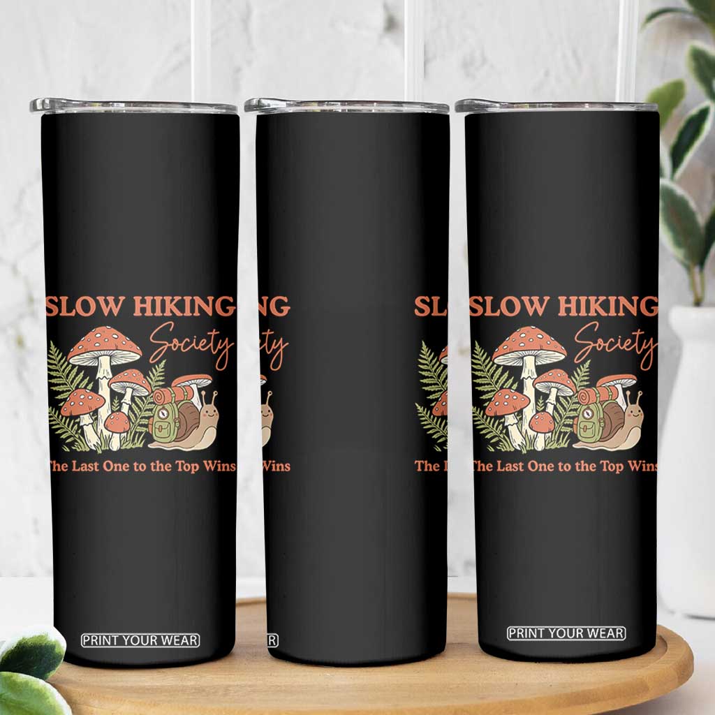 Slow Hiking Society The Last One to The Top Wins Skinny Tumbler Funny Snail Mountaineering TS11 Print Your Wear