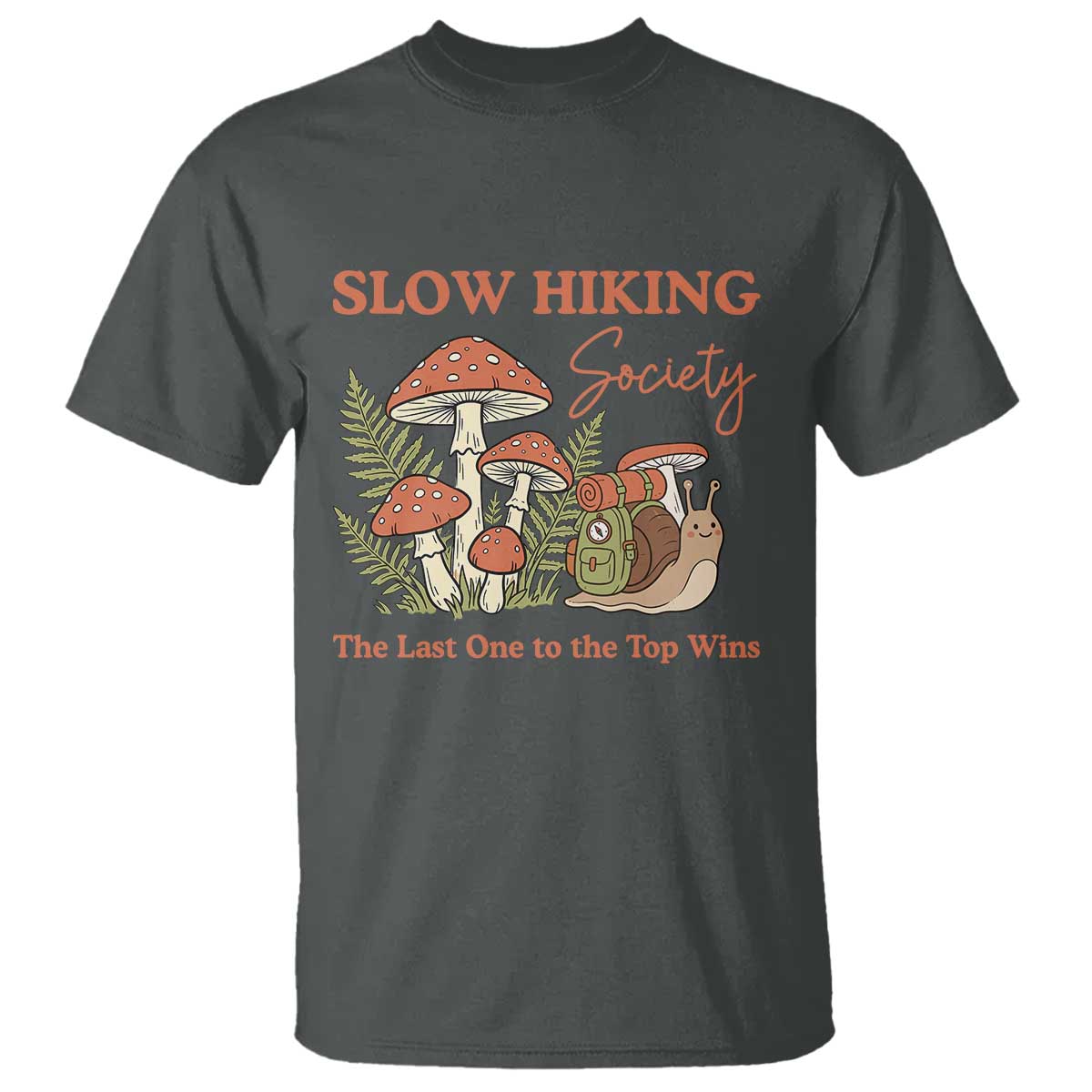 Slow Hiking Society The Last One to The Top Wins T Shirt Funny Snail Mountaineering TS11 Dark Heather Print Your Wear