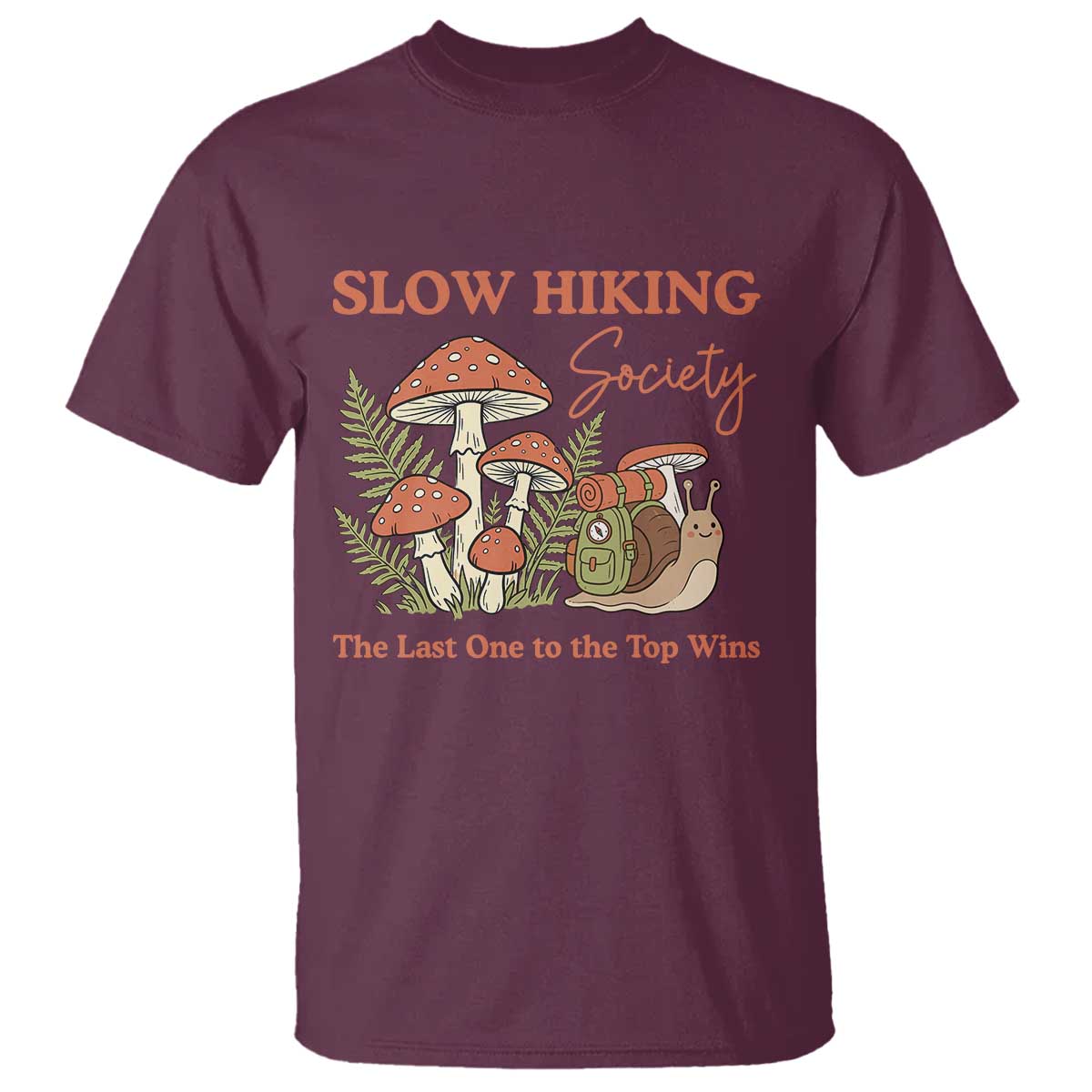 Slow Hiking Society The Last One to The Top Wins T Shirt Funny Snail Mountaineering TS11 Maroon Print Your Wear