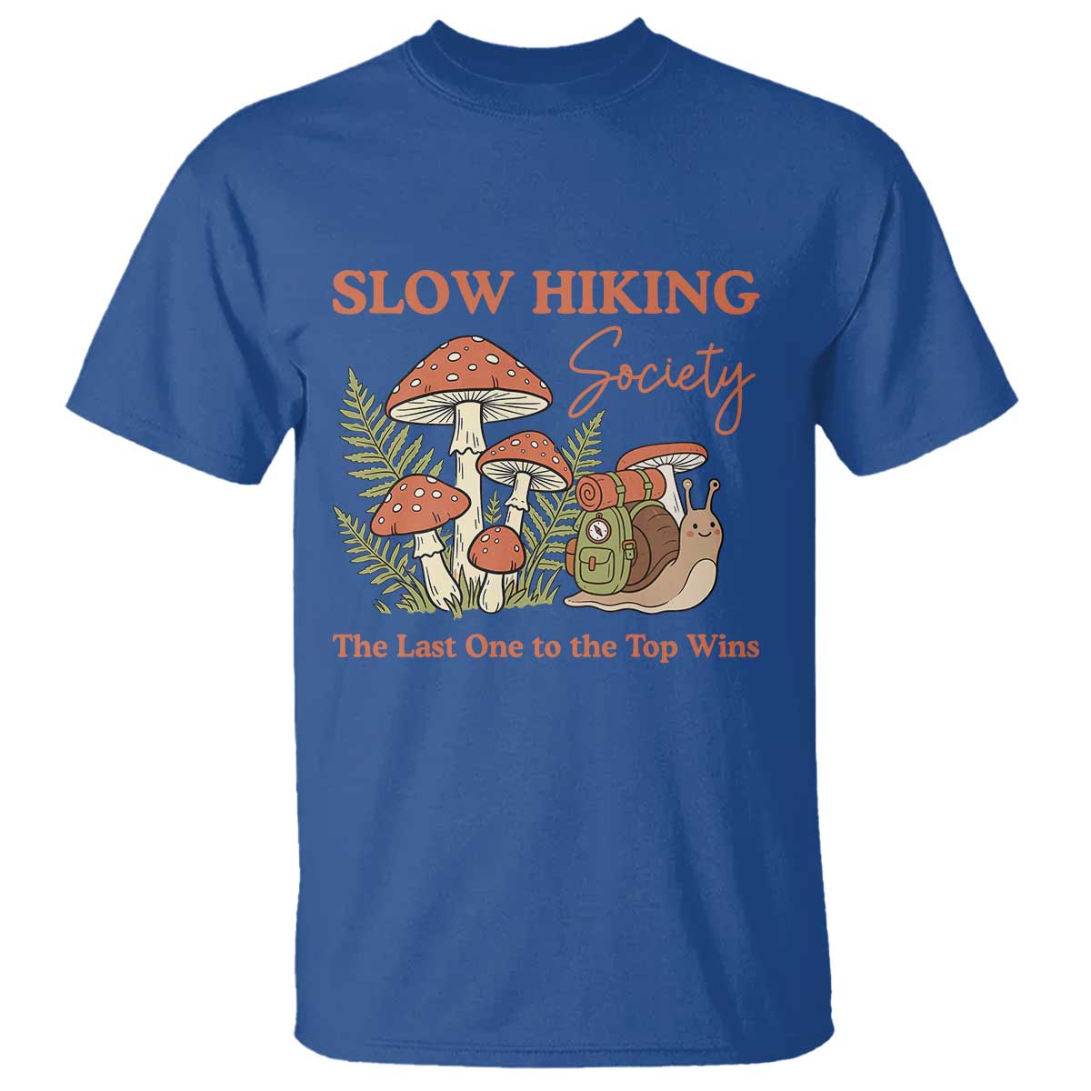 Slow Hiking Society The Last One to The Top Wins T Shirt Funny Snail Mountaineering TS11 Royal Blue Print Your Wear