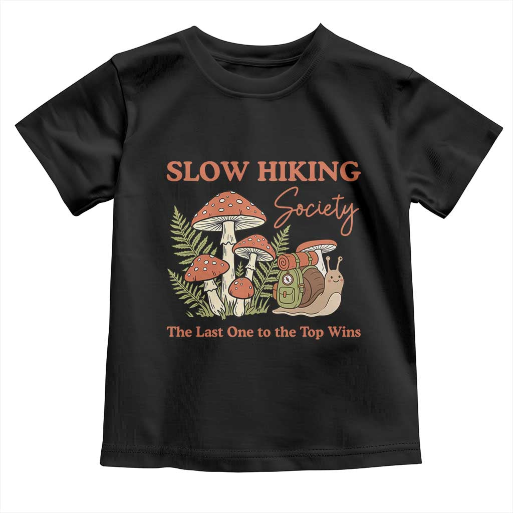 Slow Hiking Society The Last One to The Top Wins Toddler T Shirt Funny Snail Mountaineering TS11 Black Print Your Wear
