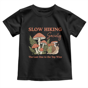 Slow Hiking Society The Last One to The Top Wins Toddler T Shirt Funny Snail Mountaineering TS11 Black Print Your Wear
