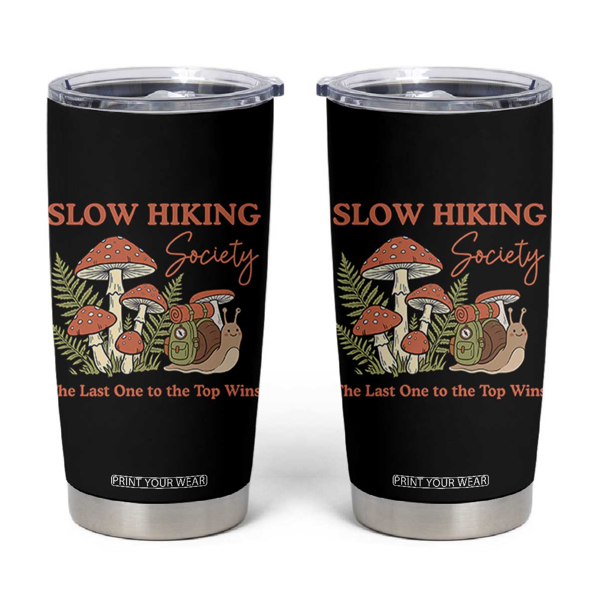 Slow Hiking Society The Last One to The Top Wins Tumbler Cup Funny Snail Mountaineering TS11 Black Print Your Wear