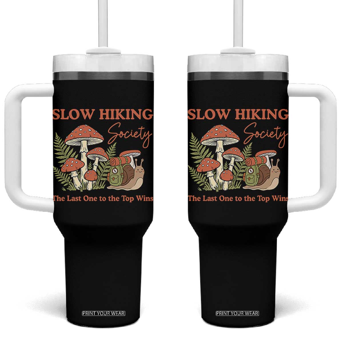 Slow Hiking Society The Last One to The Top Wins Tumbler With Handle Funny Snail Mountaineering TS11 One Size: 40 oz Black Print Your Wear