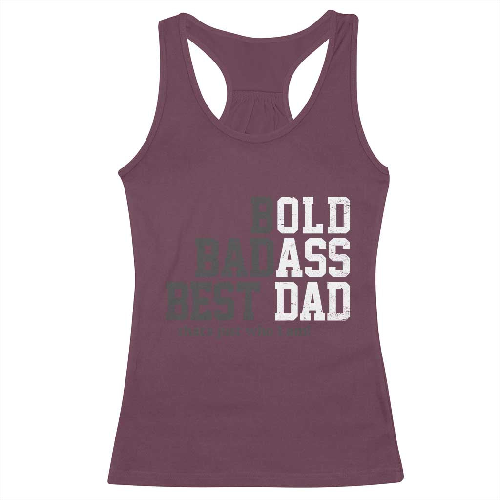 Bold Badass Best Dad Racerback Tank Top Funny Old Ass Father Gag Gift TS11 Maroon Print Your Wear