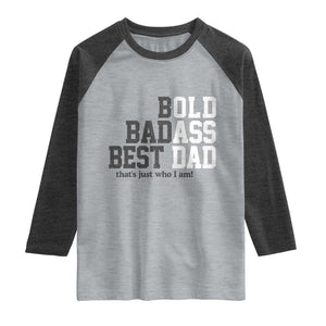 Bold Badass Best Dad Raglan Shirt Funny Old Ass Father Gag Gift TS11 Heather Gray Heather Charcoal Print Your Wear