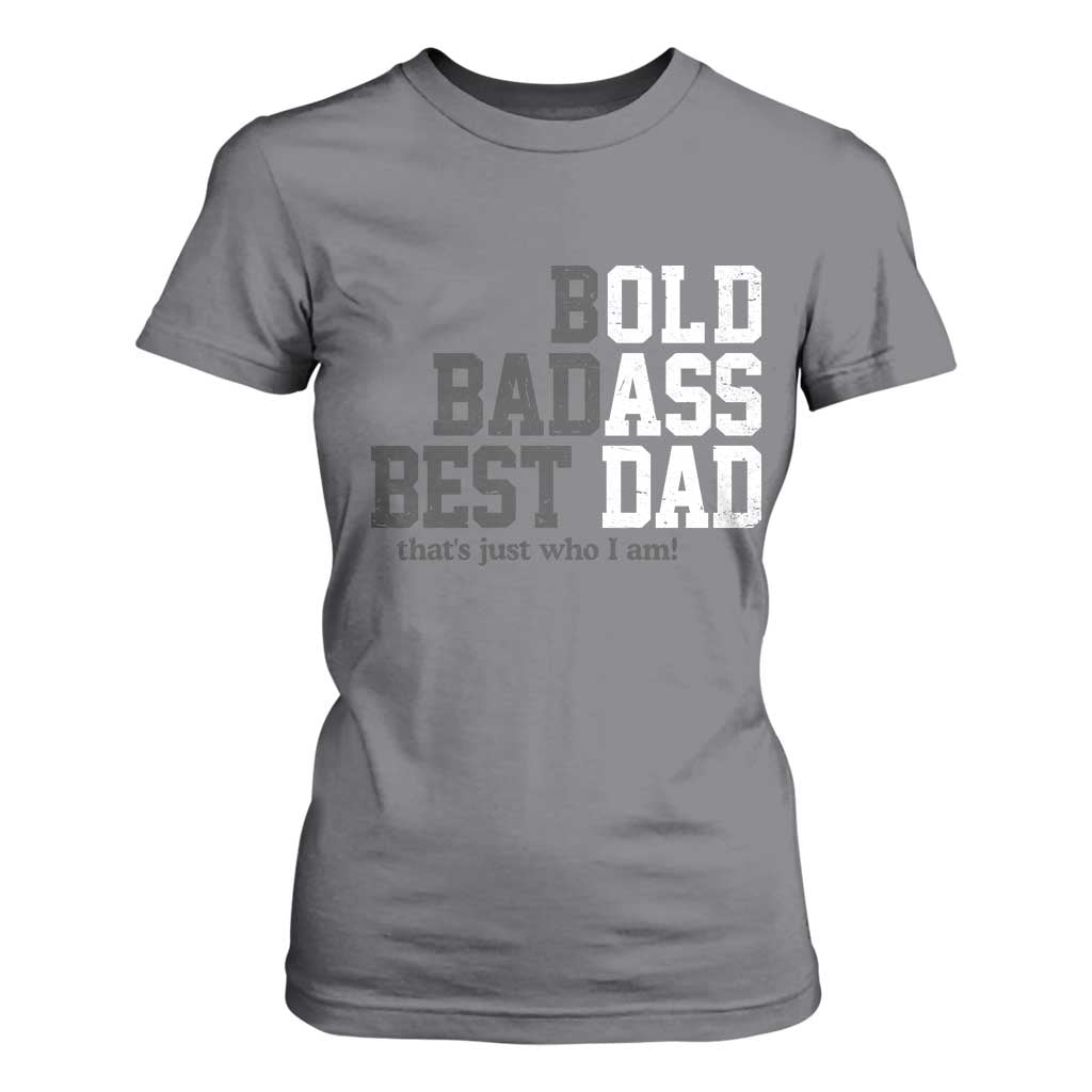 Bold Badass Best Dad T Shirt For Women Funny Old Ass Father Gag Gift TS11 Charcoal Print Your Wear