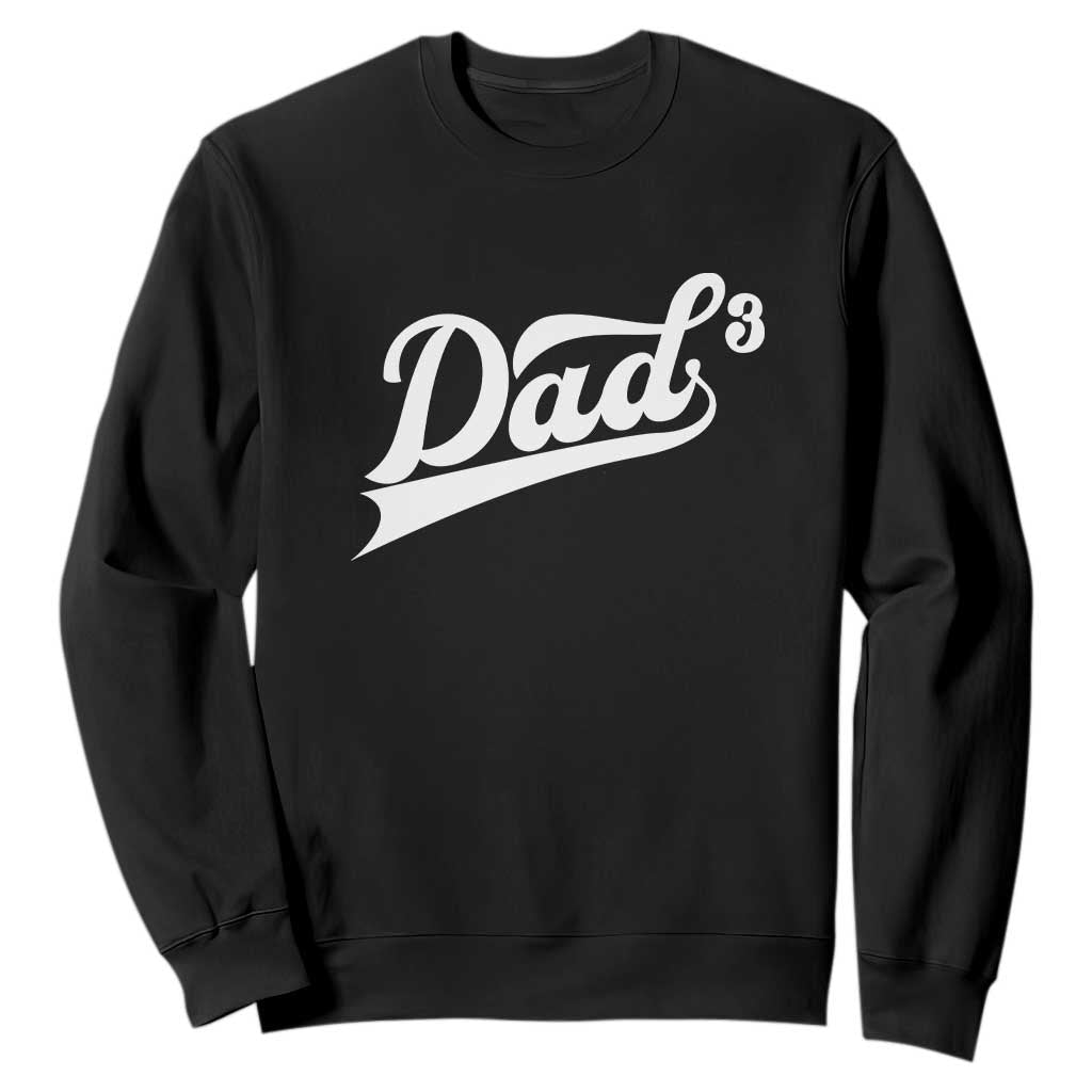 Dad Of Three Sweatshirt Funny Daddy 3 Promoted for The Second Time TS11 Black Print Your Wear