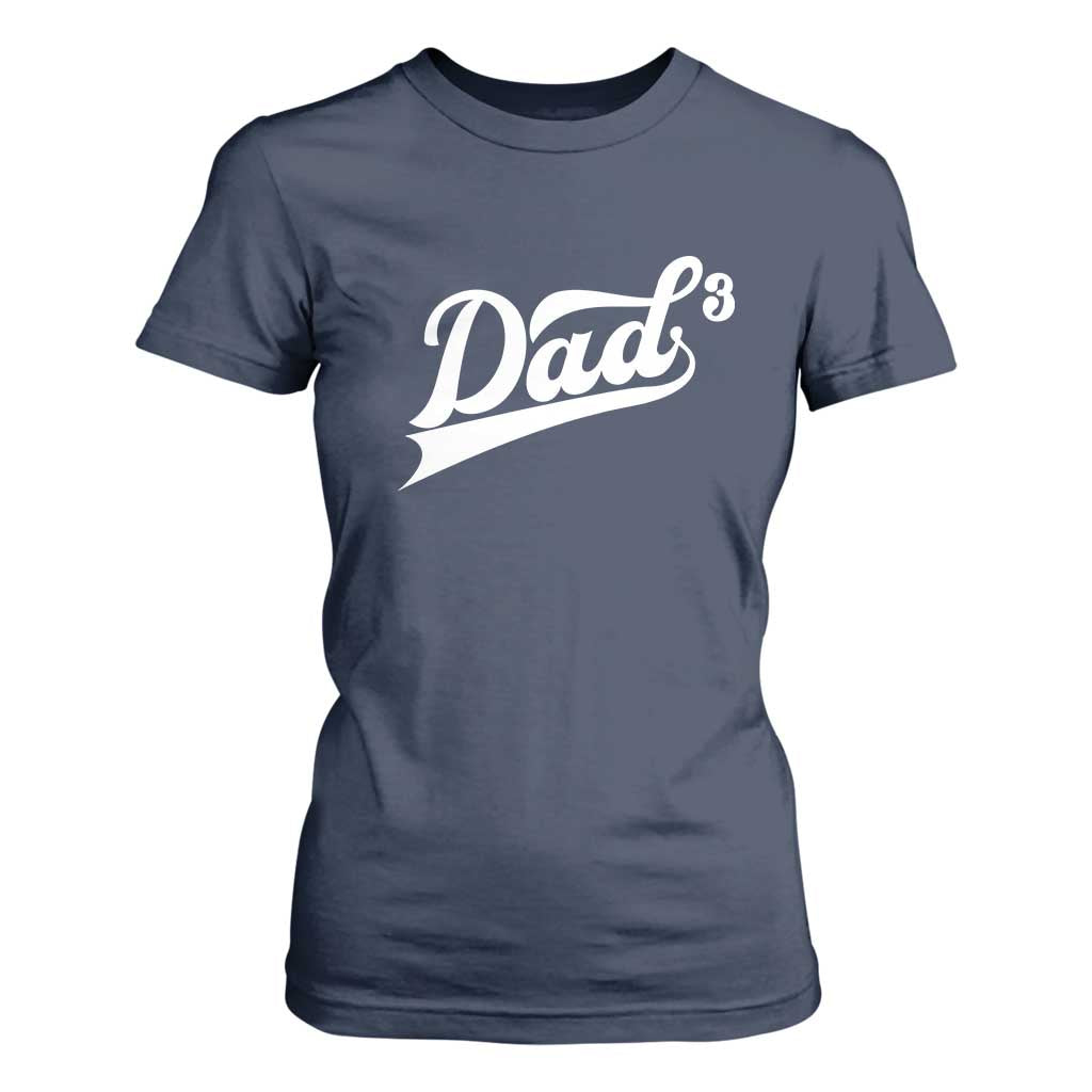 Dad Of Three T Shirt For Women Funny Daddy 3 Promoted for The Second Time TS11 Navy Print Your Wear