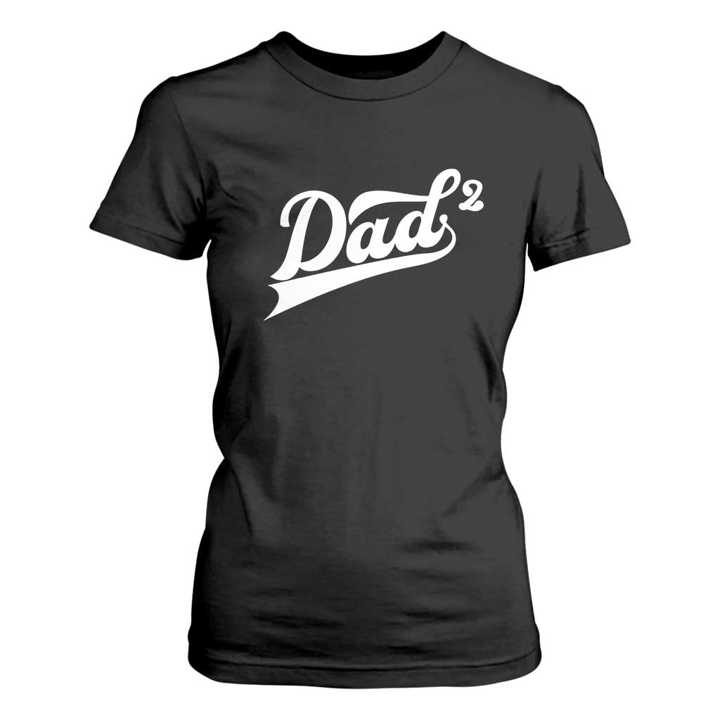 Dad Of Two T Shirt For Women Funny Daddy 2 Promoted for The Second Time TS11 Black Print Your Wear