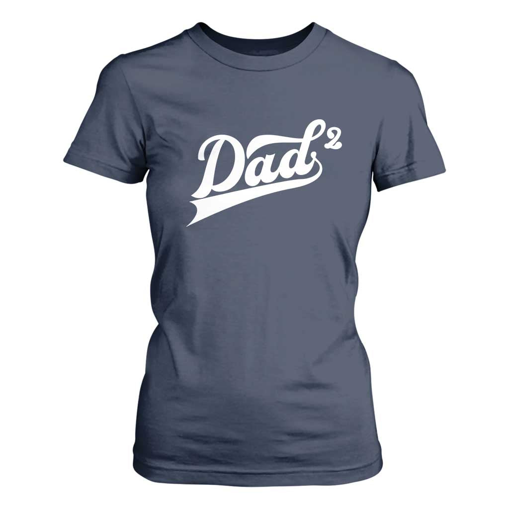 Dad Of Two T Shirt For Women Funny Daddy 2 Promoted for The Second Time TS11 Navy Print Your Wear