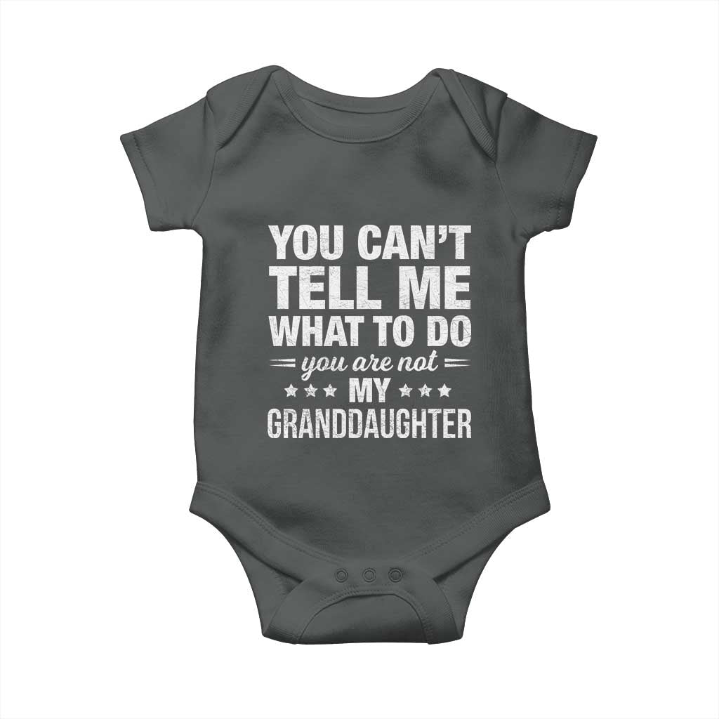 You Cant Tell Me What To Do You Are Not My Granddaughter Baby Onesie Funny Girl Grandpa TS11 Dark Heather Print Your Wear