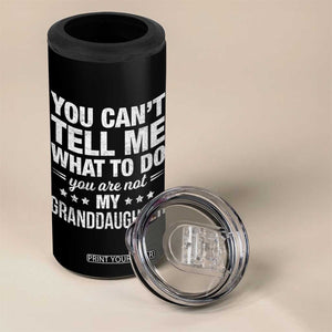 You Cant Tell Me What To Do You Are Not My Granddaughter 4 in 1 Can Cooler Tumbler Funny Girl Grandpa TS11 Print Your Wear