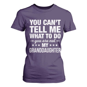You Cant Tell Me What To Do You Are Not My Granddaughter T Shirt For Women Funny Girl Grandpa TS11 Purple Print Your Wear