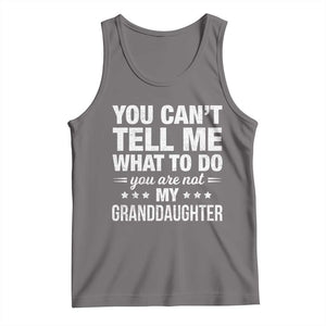 You Cant Tell Me What To Do You Are Not My Granddaughter Tank Top Funny Girl Grandpa TS11 Deep Heather Print Your Wear