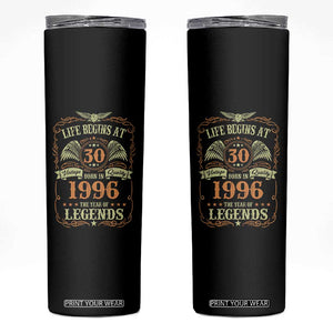 30th Birthday Skinny Tumbler Life Begins At 30 Born In 1996 The Year Of Legends TS11 Black Print Your Wear