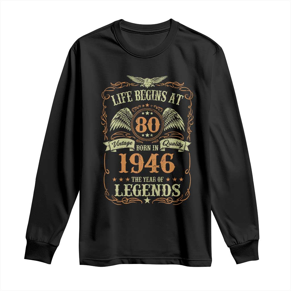80th Birthday Long Sleeve Shirt Life Begins At 80 Born In 1946 The Year Of Legends TS11 Black Print Your Wear