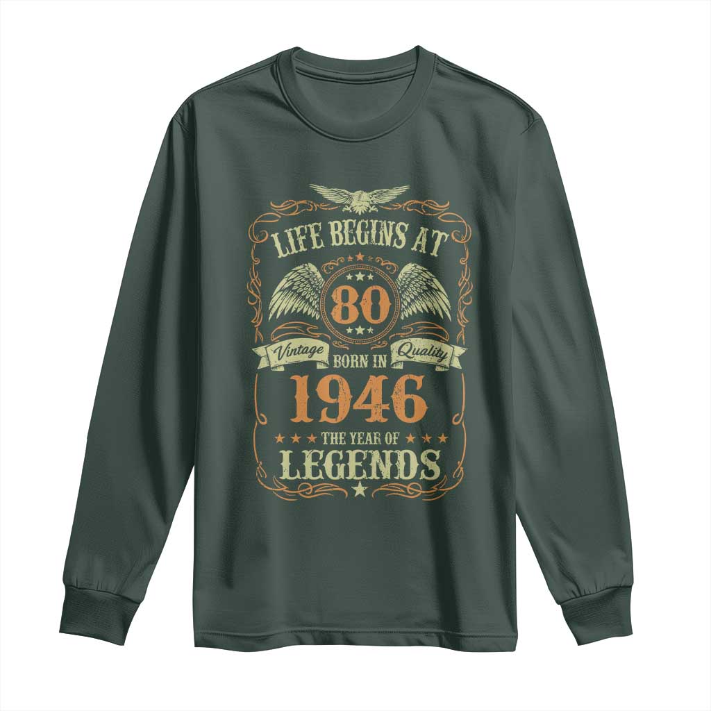 80th Birthday Long Sleeve Shirt Life Begins At 80 Born In 1946 The Year Of Legends TS11 Dark Forest Green Print Your Wear