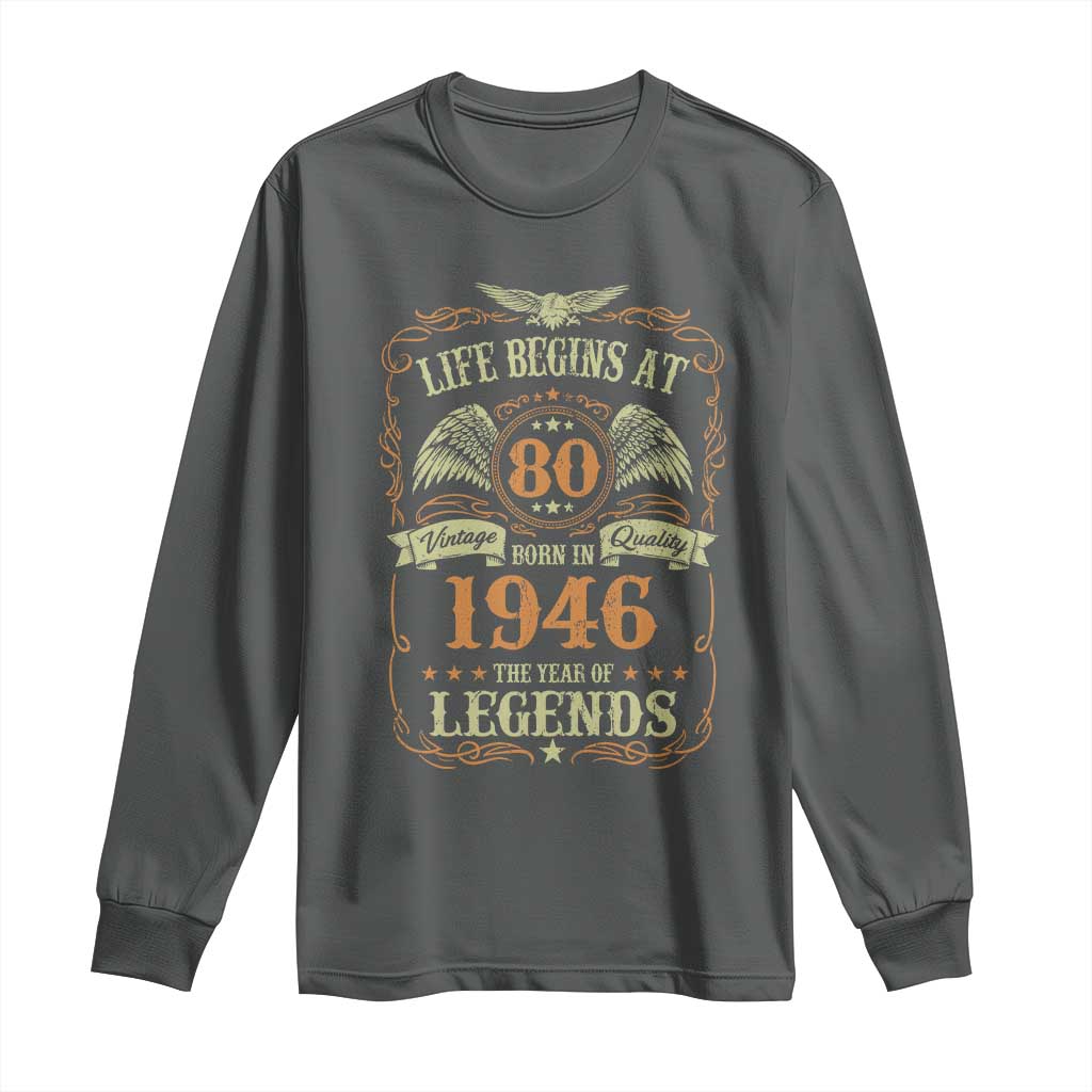 80th Birthday Long Sleeve Shirt Life Begins At 80 Born In 1946 The Year Of Legends TS11 Dark Heather Print Your Wear