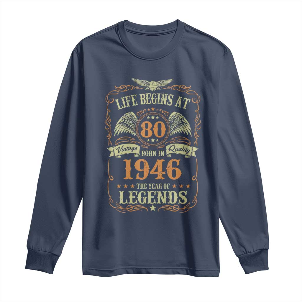 80th Birthday Long Sleeve Shirt Life Begins At 80 Born In 1946 The Year Of Legends TS11 Navy Print Your Wear