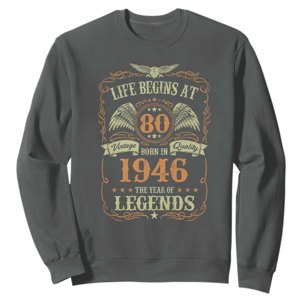 80th Birthday Sweatshirt Life Begins At 80 Born In 1946 The Year Of Legends TS11 Dark Heather Print Your Wear